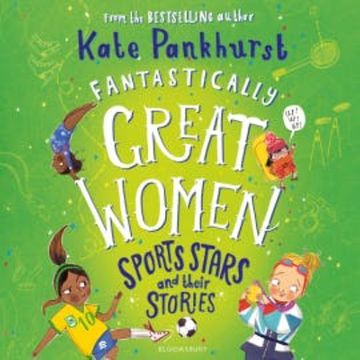 Fantastically Great Women Sports Stars and their Stories audiobook, Kate Pankhurst