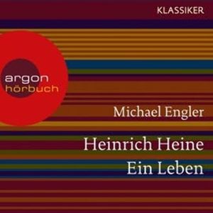 Heinrich Heine - Ein Leben, Michael Engler
