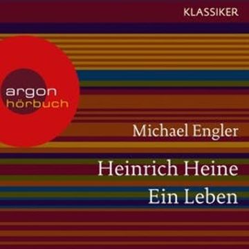 Heinrich Heine - Ein Leben audiobook, Michael Engler
