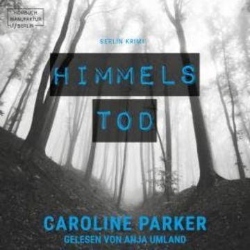 Himmelstod - Berlin Krimi, Band 2 (ungekürzt) audiobook, Caroline Parker