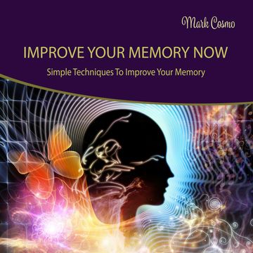 Improve Your Memory Now audiobook, Mark Cosmo