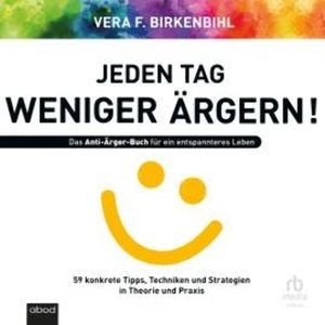Jeden Tag weniger ärgern, Vera F. Birkenbihl