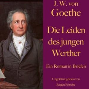 Johann Wolfgang von Goethe: Die Leiden des jungen Werther, Johann Wolfgang von Goethe