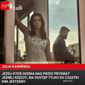 Julia Kamińska: Jeżeli ktoś ocenia nas przez pryzmat jednej rzeczy, którą zrobiliśmy, ma dostęp tylko do cząstki kim jesteśmy, Dziennik Gazeta Prawna