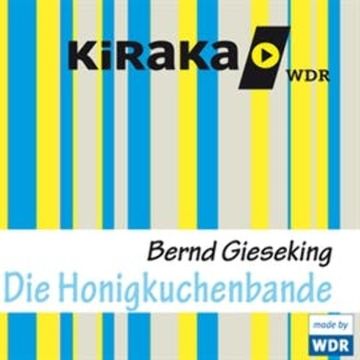 Kiraka - Die Honigkuchenbande audiobook, Bernd Gieseking