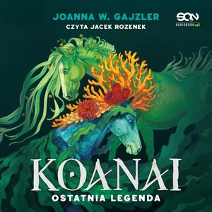 Koanai. Ostatnia legenda, Joanna W. Gajzler