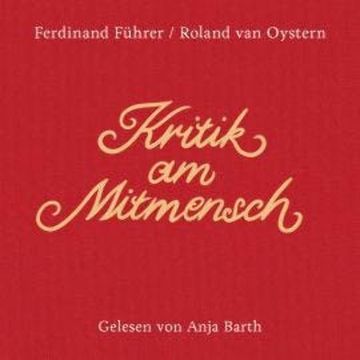 Kritik am Mitmensch (Ungekürzt) audiobook, Ferdinand Führer, Roland van Oystern