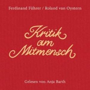 Kritik am Mitmensch (Ungekürzt), Ferdinand Führer, Roland van Oystern