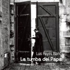 La tumba del Papa, Luis Reyes Blanc