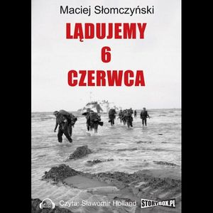 Lądujemy 6 czerwca, Maciej Słomczyski