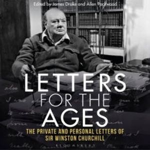 Letters for the Ages Winston Churchill, Sir Winston S. Churchill