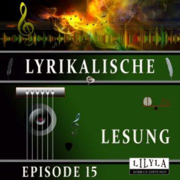 Lyrikalische Lesung Episode 15 audiobook, Johann Wolfgang von Goethe