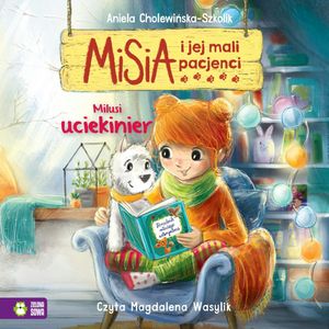 Misia i jej mali pacjenci. Milusi uciekinier, Aniela Cholewińska-Szkolik