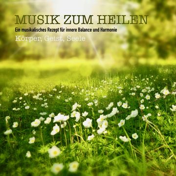 Musik zum Heilen für Körper, Geist & Seele audiobook, Sound Healing Association