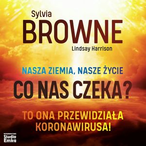 Nasza ziemia, nasze życie. Co nas czeka?, Lindsay Harrison, Sylvia Browne