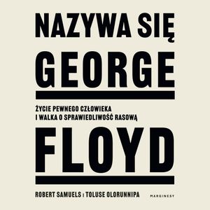 Nazywa się George Floyd, Robert Samuels, Toluse Olorunnipa