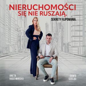Nieruchomości się nie ruszają, Aneta Radzimirska, Dawid Szeląg