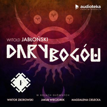 Dary Bogów. Odcinek 1. O początku świata audiobook, Witold Jabłoński