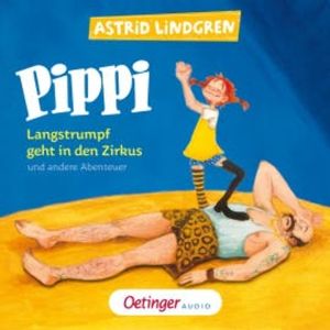 Pippi Langstrumpf geht in den Zirkus und andere Abenteuer, Astrid Lindgren