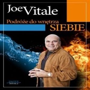 Podróże do wnętrza siebie, Joe Vitale
