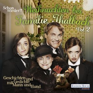 Schon wieder!? Weihnachten bei Familie Thalbach. Geschichten und Gedichte mit Mann und Hund, Charles Dickens, Herbert Rosendorfer, Hermann Löns, Joachim Ringelnatz, Theodor Storm