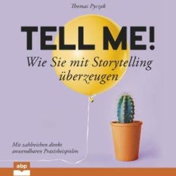 Tell Me! - Wie Sie mit Storytelling u_berzeugen (Ungekürzt) audiobook, Thomas Pyczak