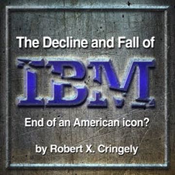 The Decline and Fall of IBM audiobook, Robert X. Cringely