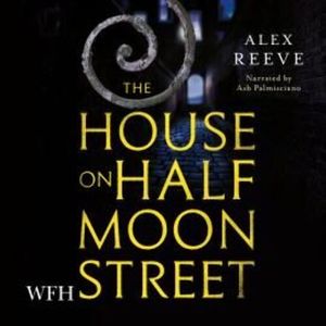 The House on Half Moon Street, Alex Reeve