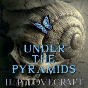 Under the Pyramids (Howard Phillips Lovecraft), Howard Phillips Lovecraft