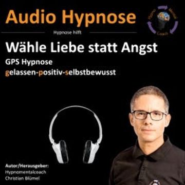 Wähle Liebe statt Angst audiobook, Christian Blümel