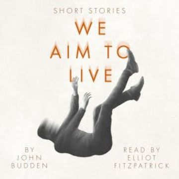We Aim to Live audiobook, John Budden