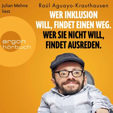 Wer Inklusion will, findet einen Weg. Wer sie nicht will, findet Ausreden. (Ungekürzte Lesung) audiobook, Raul Aguayo-Krauthausen