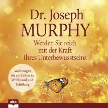 Werden Sie reich mit der Kraft Ihres Unterbewusstseins (Ungekürzt) audiobook, Joseph Murphy
