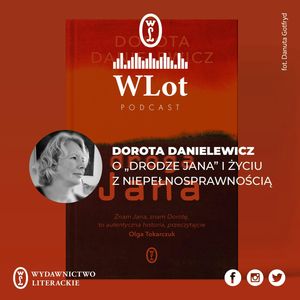 WLot 19 - Dorota Danielewicz o "Drodze Jana", Wydawnictwo Literackie