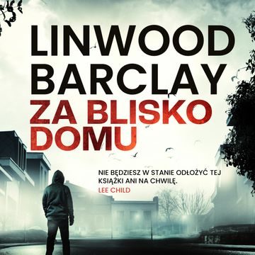 Za blisko domu audiobook, Linwood Barclay
