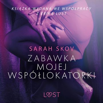 Zabawka mojej współlokatorki. Opowiadanie erotyczne audiobook, Sarah Skov