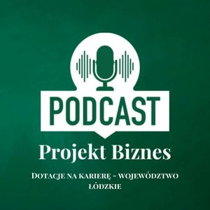51. Dotacje na karierę - Województwo Łódzkie, Projekt Biznes Sp. z o. o.