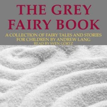 Andrew Lang: The Grey Fairy Book audiobook, Andrew Lang