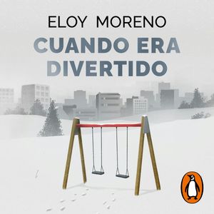 Cuando era divertido, Eloy Moreno