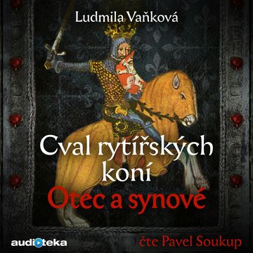 Cval rytířských koní: Otec a synové audiobook, Ludmila Vaňková