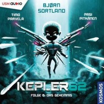 Das Geheimnis - Kepler62, Folge 6 (ungekürzt) audiobook, Bjørn Sortland, Timo Parvela