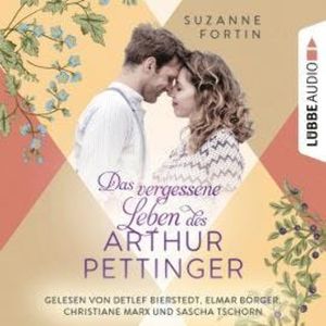 Das vergessene Leben des Arthur Pettinger (Ungekürzt), Suzanne Fortin
