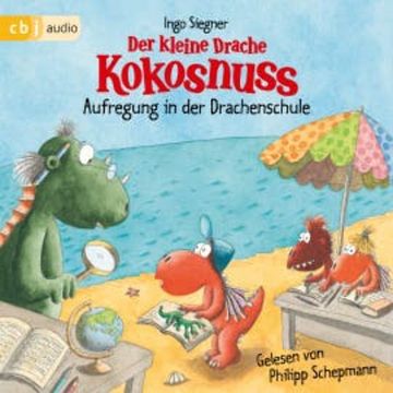 Der kleine Drache Kokosnuss – Aufregung in der Drachenschule, Ingo Siegner