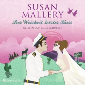 Der Weisheit letzter Kuss (Fool's Gold 17) [ungekürzt] audiobook, Susan Mallery