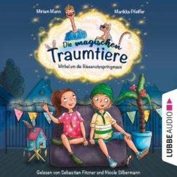 Die magischen Traumtiere - Wirbel um die Riesenohrspringmaus (Ungekürzt) audiobook, Marikka Pfeiffer, Miriam Mann