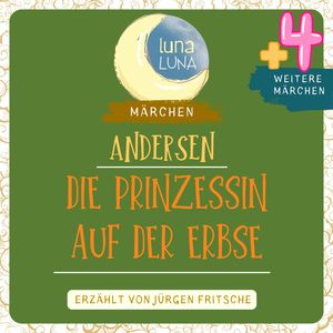 Die Prinzessin auf der Erbse plus vier weitere Märchen von Hans Christian Andersen, Hans Christian Andersen