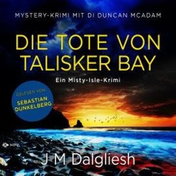 Die Tote von Talisker Bay - Ein Misty-Isle-Krimi, Band 3 (ungekürzt) audiobook, J M Dalgliesh