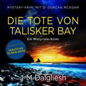 Die Tote von Talisker Bay - Ein Misty-Isle-Krimi, Band 3 (ungekürzt), J M Dalgliesh