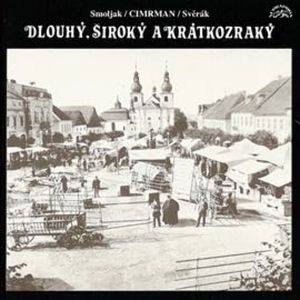 Divadlo Járy Cimrmana - Dlouhý, Široký a Krátkozraký, Ladislav Smoljak, Zdeněk Svěrák