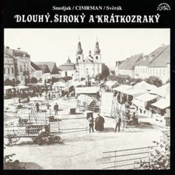 Divadlo Járy Cimrmana - Dlouhý, Široký a Krátkozraký audiobook, Ladislav Smoljak, Zdeněk Svěrák